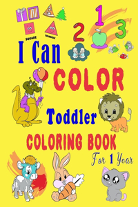 I Can Color Toddler Coloring Book for 1 year
