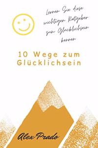 10 Wege zum Glücklichsein