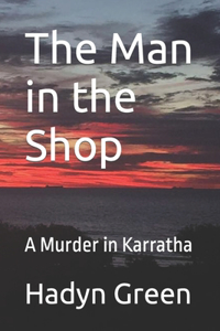 Man in the Shop: A Murder in Karratha