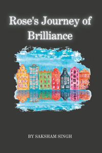 Rose's Journey of Brilliance