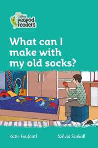 Collins Peapod Readers - Level 3 - What Can I Make with My Old Socks?