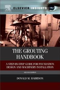 Grouting Handbook: A Step-By-Step Guide for Foundation Design and Machinery Installation