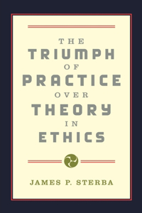 Triumph of Practice Over Theory in Ethics
