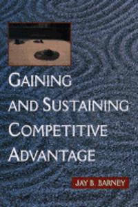 Gaining and Sustaining Competitive Advantage