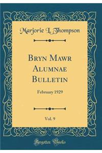 Bryn Mawr Alumnae Bulletin, Vol. 9: February 1929 (Classic Reprint)