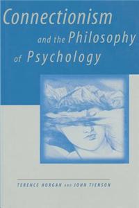 Connectionism and the Philosophy of Psychology