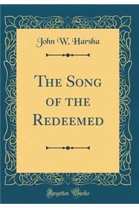 The Song of the Redeemed (Classic Reprint)