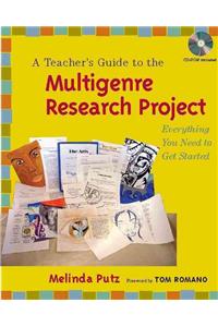 A Teacher's Guide to the Multigenre Research Project