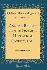 Annual Report of the Ontario Historical Society, 1914 (Classic Reprint)