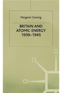 Britain and Atomic Energy 1939-1945