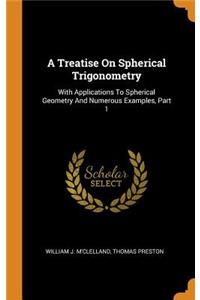 A Treatise On Spherical Trigonometry