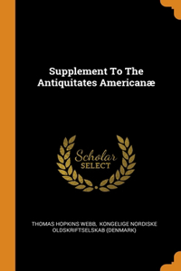 Supplement To The Antiquitates Americanæ
