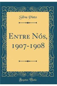 Entre NÃ³s, 1907-1908 (Classic Reprint)