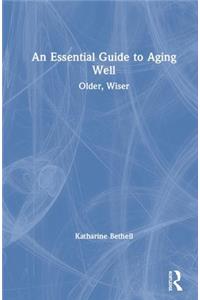An Essential Guide to Aging Well