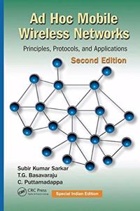 Ad Hoc Mobile Wireless Networks : Principles, Protocols, and Applications, 2nd Edition (Special Indian Edition-2019)