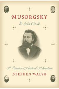 Musorgsky and His Circle: A Russian Musical Adventure