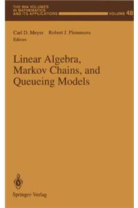 Linear Algebra, Markov Chains, and Queueing Models