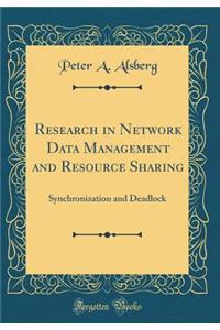 Research in Network Data Management and Resource Sharing: Synchronization and Deadlock (Classic Reprint)