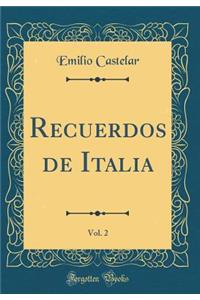 Recuerdos de Italia, Vol. 2 (Classic Reprint)
