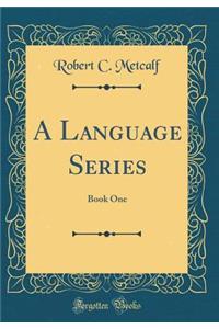 A Language Series: Book One (Classic Reprint)