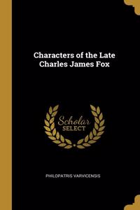 Characters of the Late Charles James Fox