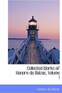 Collected Works of Honore de Balzac, Volume 1