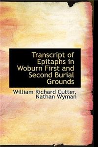 Transcript of Epitaphs in Woburn First and Second Burial Grounds