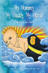 My Mommy, My Daddy, My Hero!
