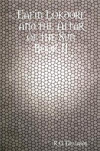 Eafin Lokdore and the Altar of the Sun Book II