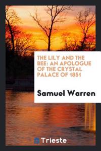 The Lily and the Bee: An Apologue of the Crystal Palace