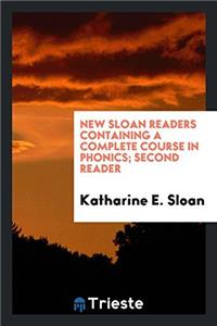 New Sloan Readers Containing a Complete Course in Phonics; Second Reader