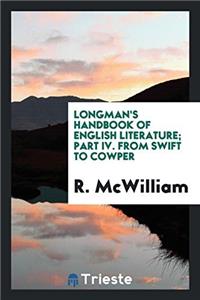 Longman's Handbook of English Literature; Part IV. from Swift to Cowper