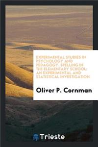 Spelling in the Elementary School: An Experimental and Statistical Investigation