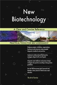 New Biotechnology A Clear and Concise Reference