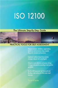 ISO 12100 The Ultimate Step-By-Step Guide