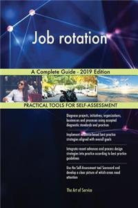 Job rotation A Complete Guide - 2019 Edition