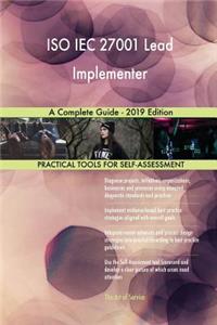 ISO IEC 27001 Lead Implementer A Complete Guide - 2019 Edition