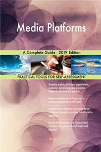 Media Platforms A Complete Guide - 2019 Edition
