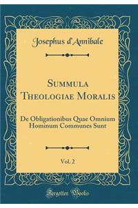 Summula Theologiae Moralis, Vol. 2: De Obligationibus Quae Omnium Hominum Communes Sunt (Classic Reprint)