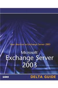 Microsoft Exchange Server 2003 Delta Guide