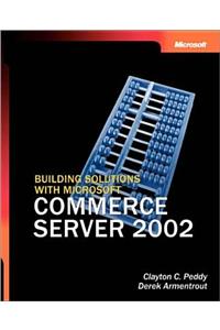 Building Solutions with Microsoft(r) Commerce Server 2002