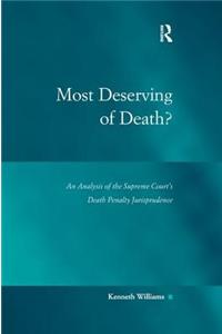Most Deserving of Death?: An Analysis of the Supreme Court's Death Penalty Jurisprudence