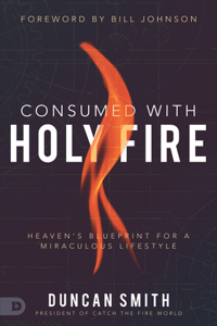 Consumed with Holy Fire