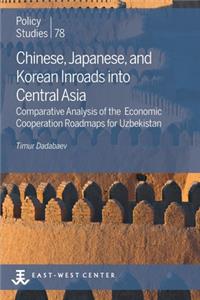 Chinese, Japanese, and Korean Inroads into Central Asia