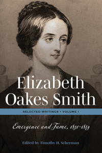 Elizabeth Oakes Smith: Selected Writings, Volume I