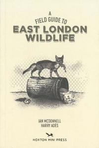 A Field Guide To East London Wildlife