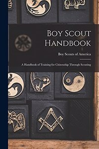 Boy Scout Handbook; a Handbook of Training for Citizenship Through Scouting