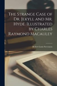 The Strange Case of Dr. Jekyll and Mr. Hyde. Illustrated by Charles Raymond Macauley