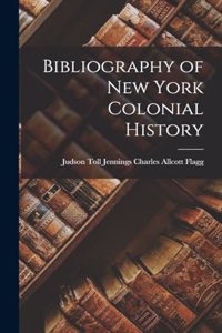 Bibliography of New York Colonial History