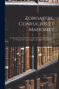 Zoroastre, Confucius Et Mahomet
